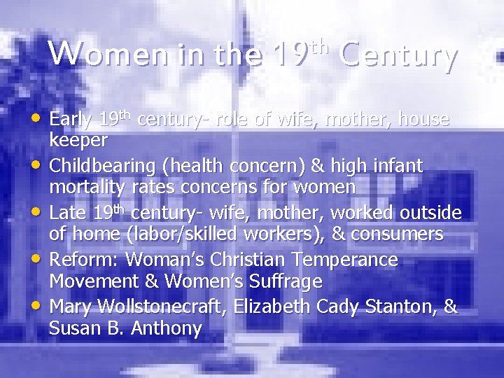 th Women in the 19 Century • Early 19 th century- role of wife,