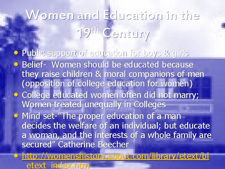 Women and Education in the 19 th Century • Public support of education for