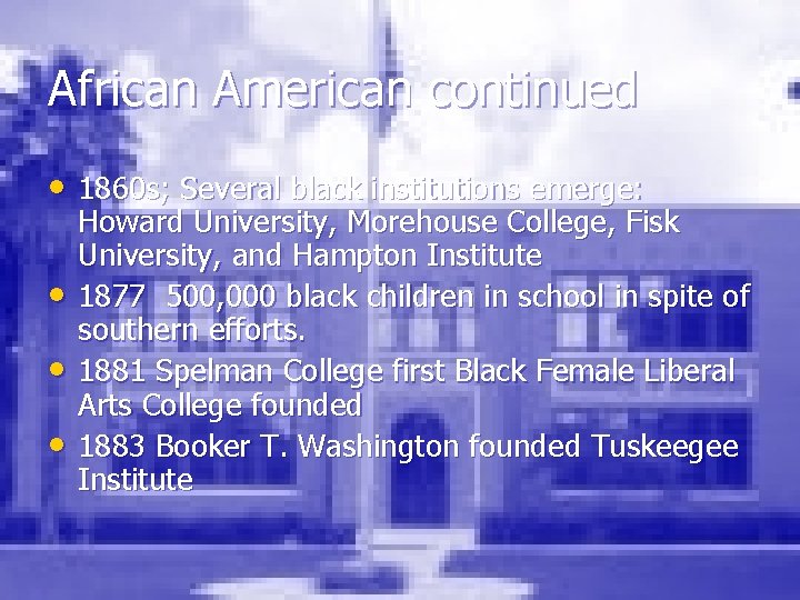 African American continued • 1860 s; Several black institutions emerge: • • • Howard