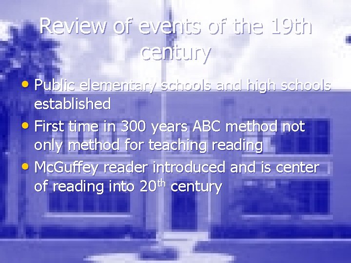 Review of events of the 19 th century • Public elementary schools and high