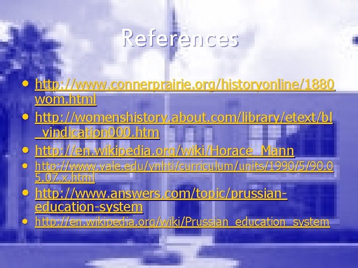 References • http: //www. connerprairie. org/historyonline/1880 • • wom. html http: //womenshistory. about. com/library/etext/bl