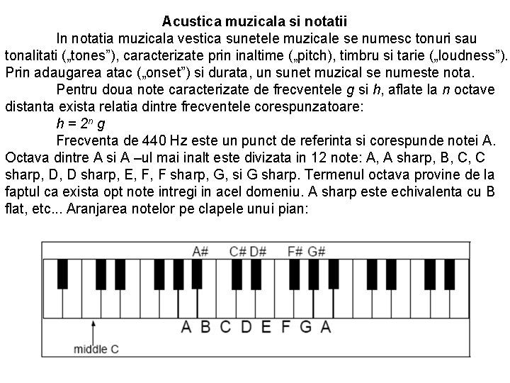 Acustica muzicala si notatii In notatia muzicala vestica sunetele muzicale se numesc tonuri sau