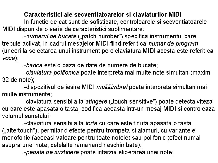 Caracteristici ale secventiatoarelor si claviaturilor MIDI In functie de cat sunt de sofisticate, controloarele