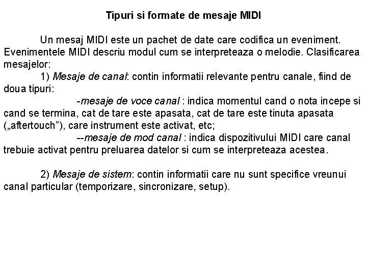 Tipuri si formate de mesaje MIDI Un mesaj MIDI este un pachet de date