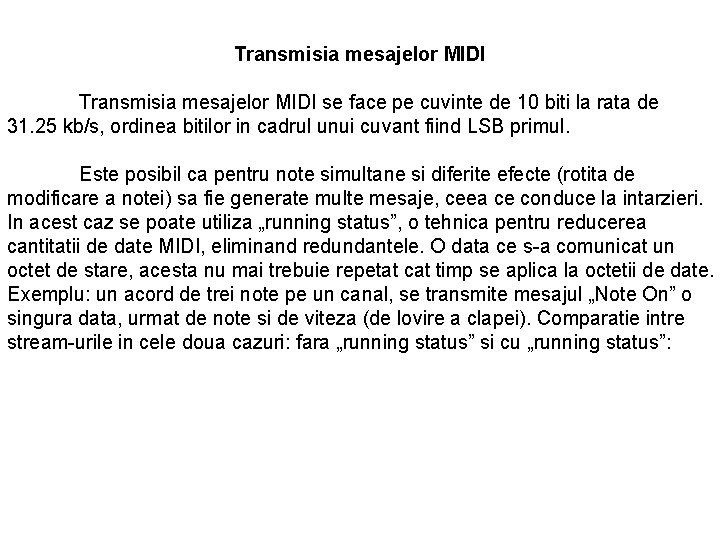 Transmisia mesajelor MIDI se face pe cuvinte de 10 biti la rata de 31.