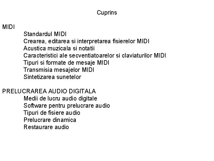 Cuprins MIDI Standardul MIDI Crearea, editarea si interpretarea fisierelor MIDI Acustica muzicala si notatii