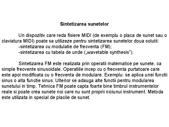 Sintetizarea sunetelor Un dispozitiv care reda fisiere MIDI (de exemplu o placa de sunet