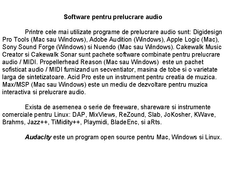 Software pentru prelucrare audio Printre cele mai utilizate programe de prelucrare audio sunt: Digidesign