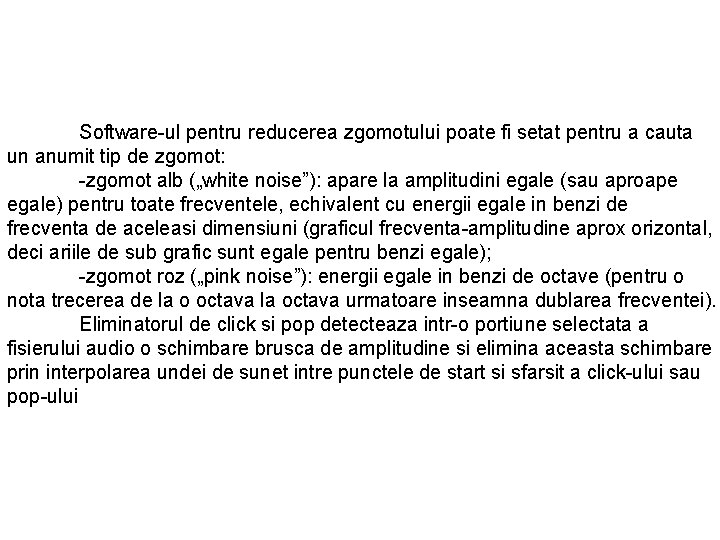 Software-ul pentru reducerea zgomotului poate fi setat pentru a cauta un anumit tip de