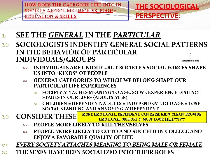 THE SOCIOLOGICAL PERSPECTIVE: PETER BERGER SEE THE GENERAL IN THE PARTICULAR HOW DOES THE