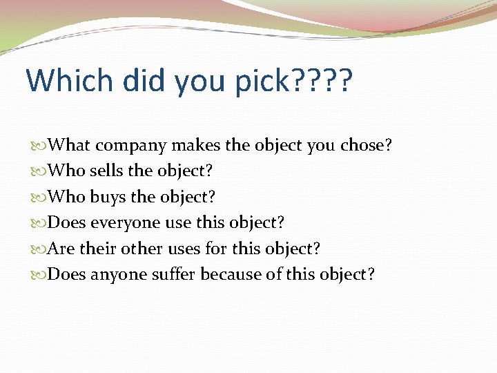 Which did you pick? ? What company makes the object you chose? Who sells