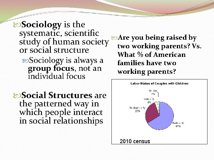  Sociology is the systematic, scientific Are you being raised by study of human