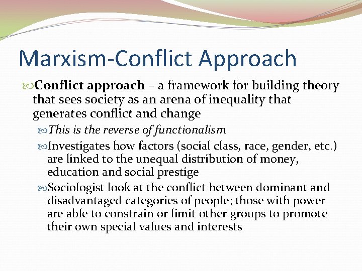 Marxism-Conflict Approach Conflict approach – a framework for building theory that sees society as