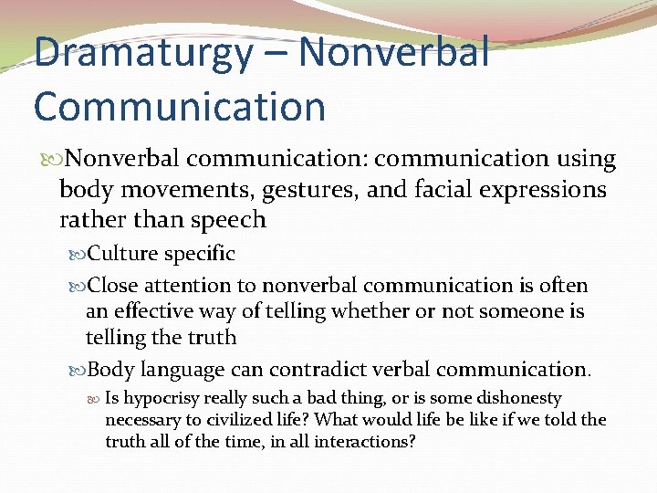 Dramaturgy – Nonverbal Communication Nonverbal communication: communication using body movements, gestures, and facial expressions