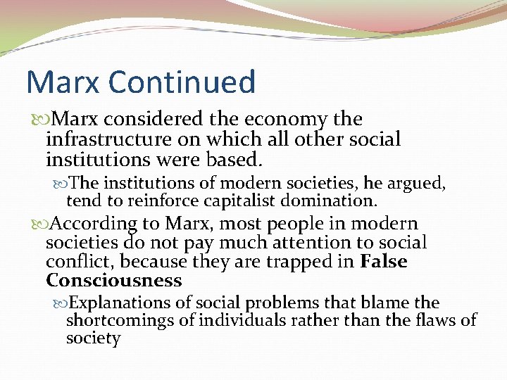 Marx Continued Marx considered the economy the infrastructure on which all other social institutions