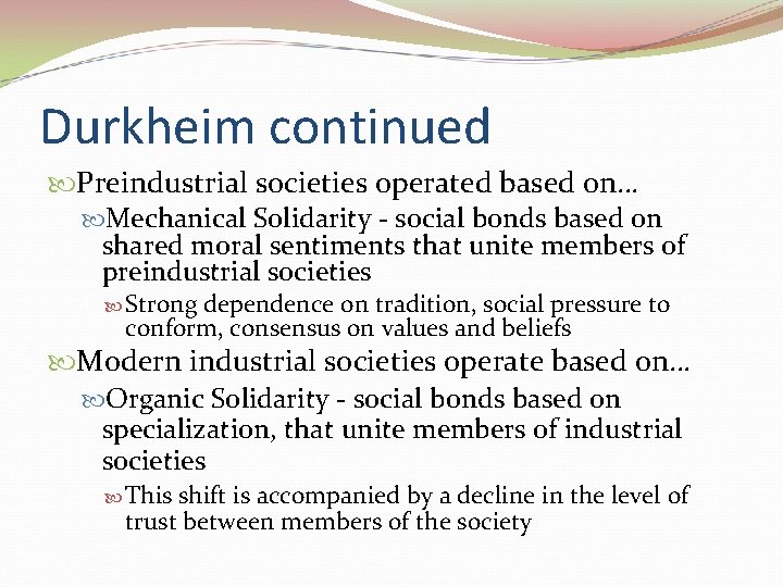 Durkheim continued Preindustrial societies operated based on… Mechanical Solidarity - social bonds based on