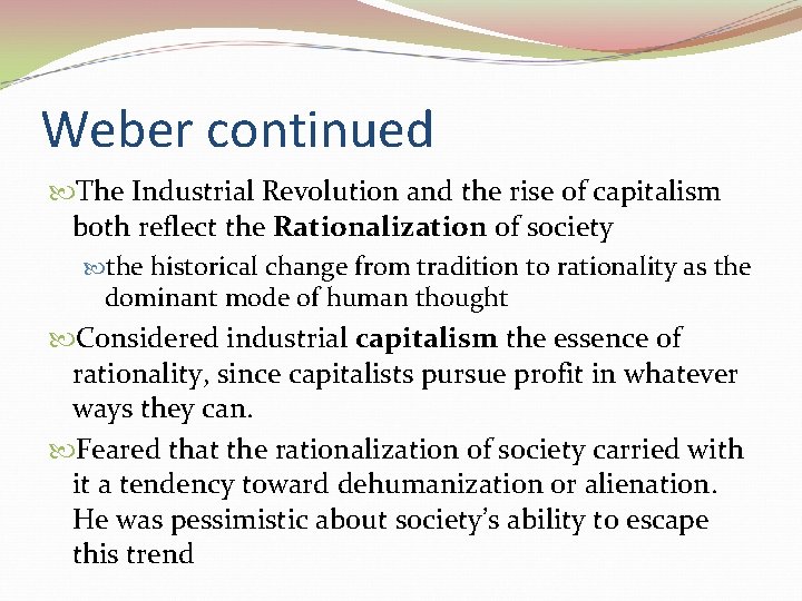 Weber continued The Industrial Revolution and the rise of capitalism both reflect the Rationalization