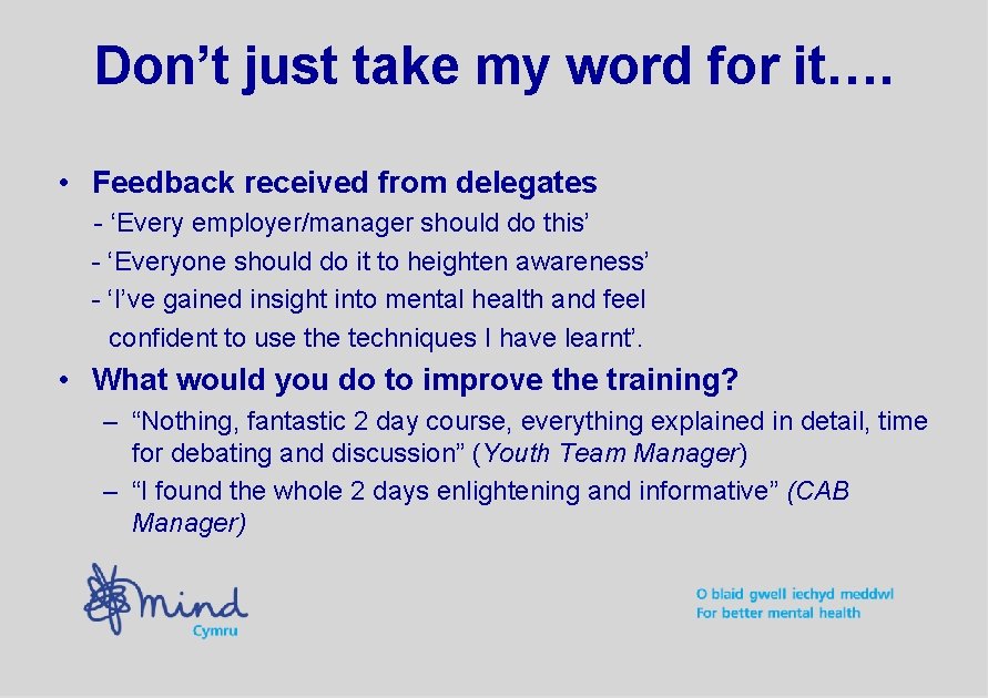 Don’t just take my word for it…. • Feedback received from delegates - ‘Every