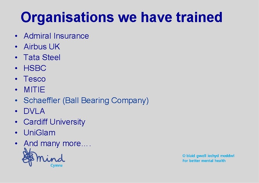 Organisations we have trained • • • Admiral Insurance Airbus UK Tata Steel HSBC