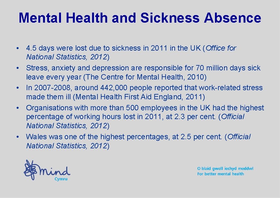 Mental Health and Sickness Absence • 4. 5 days were lost due to sickness