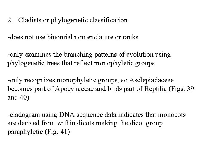 2. Cladists or phylogenetic classification -does not use binomial nomenclature or ranks -only examines