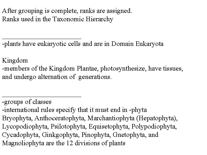 After grouping is complete, ranks are assigned. Ranks used in the Taxonomic Hierarchy ____________