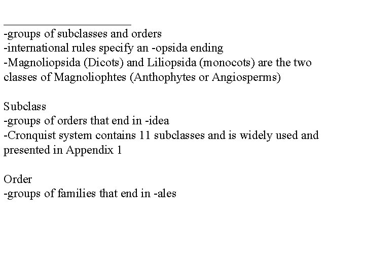 ___________ -groups of subclasses and orders -international rules specify an -opsida ending -Magnoliopsida (Dicots)