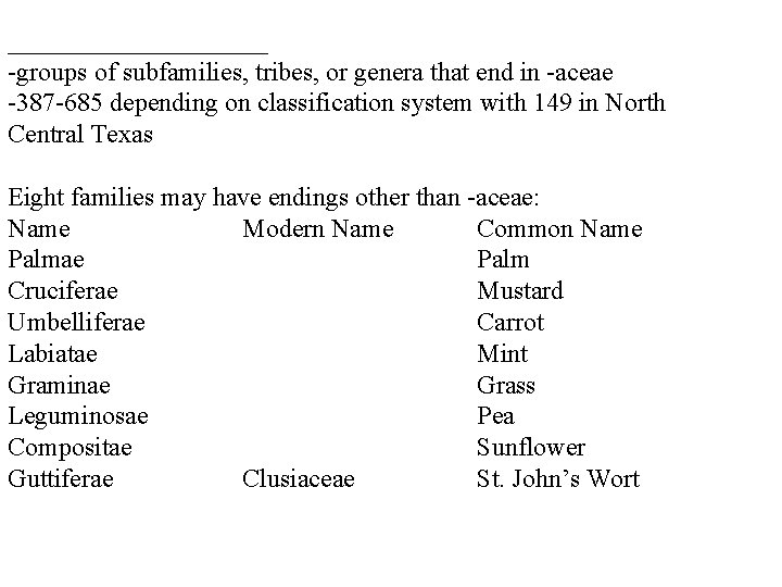 __________ -groups of subfamilies, tribes, or genera that end in -aceae -387 -685 depending