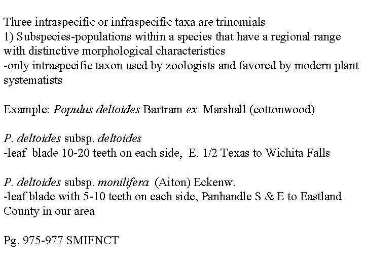Three intraspecific or infraspecific taxa are trinomials 1) Subspecies-populations within a species that have