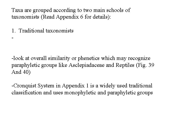 Taxa are grouped according to two main schools of taxonomists (Read Appendix 6 for