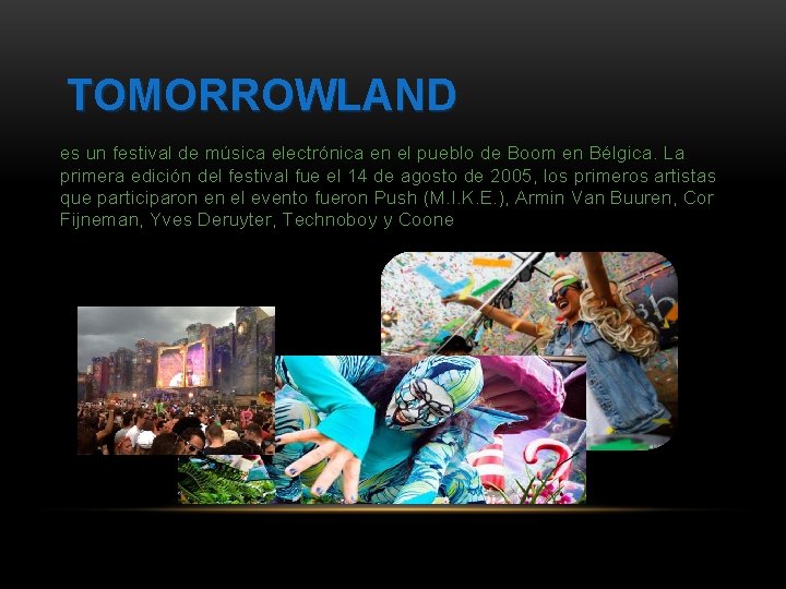 TOMORROWLAND es un festival de música electrónica en el pueblo de Boom en Bélgica.