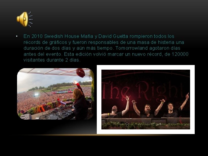  • En 2010 Swedish House Mafia y David Guetta rompieron todos los récords