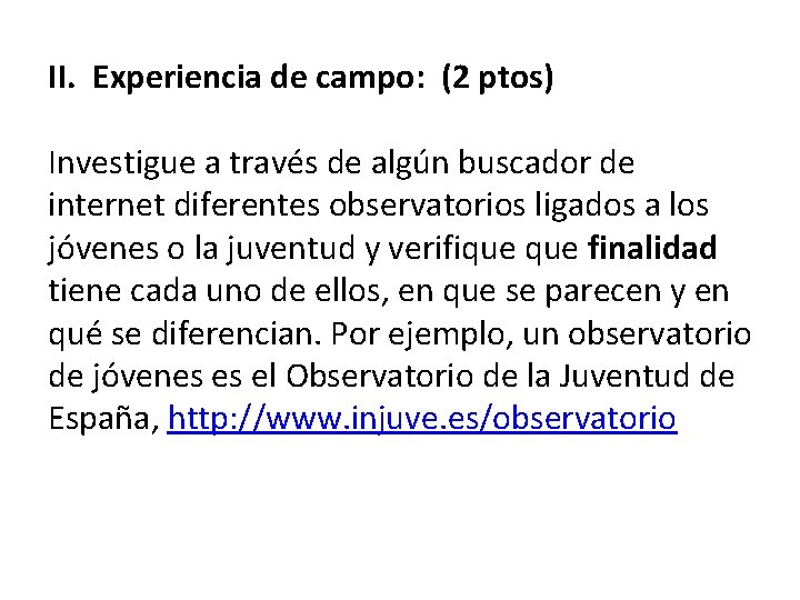 II. Experiencia de campo: (2 ptos) Investigue a través de algún buscador de internet II. Experiencia de campo: (2 ptos) Investigue a través de algún buscador de internet