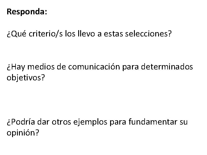 Responda: ¿Qué criterio/s los llevo a estas selecciones? ¿Hay medios de comunicación para determinados Responda: ¿Qué criterio/s los llevo a estas selecciones? ¿Hay medios de comunicación para determinados