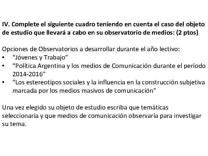 IV. Complete el siguiente cuadro teniendo en cuenta el caso del objeto de estudio IV. Complete el siguiente cuadro teniendo en cuenta el caso del objeto de estudio