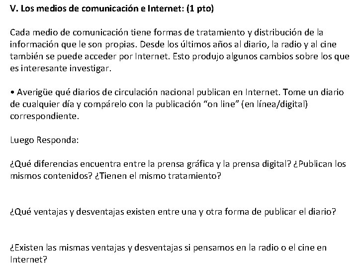 V. Los medios de comunicación e Internet: (1 pto) Cada medio de comunicación tiene V. Los medios de comunicación e Internet: (1 pto) Cada medio de comunicación tiene