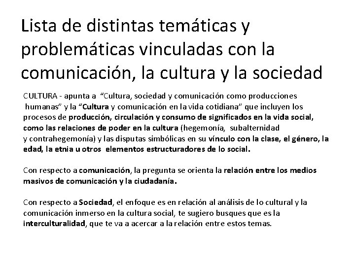 Lista de distintas temáticas y problemáticas vinculadas con la comunicación, la cultura y la Lista de distintas temáticas y problemáticas vinculadas con la comunicación, la cultura y la