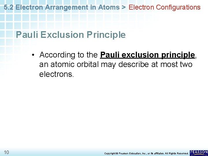 5. 2 Electron Arrangement in Atoms > Electron Configurations Pauli Exclusion Principle • According