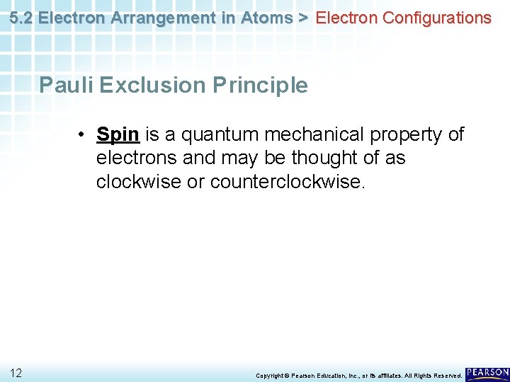 5. 2 Electron Arrangement in Atoms > Electron Configurations Pauli Exclusion Principle • Spin