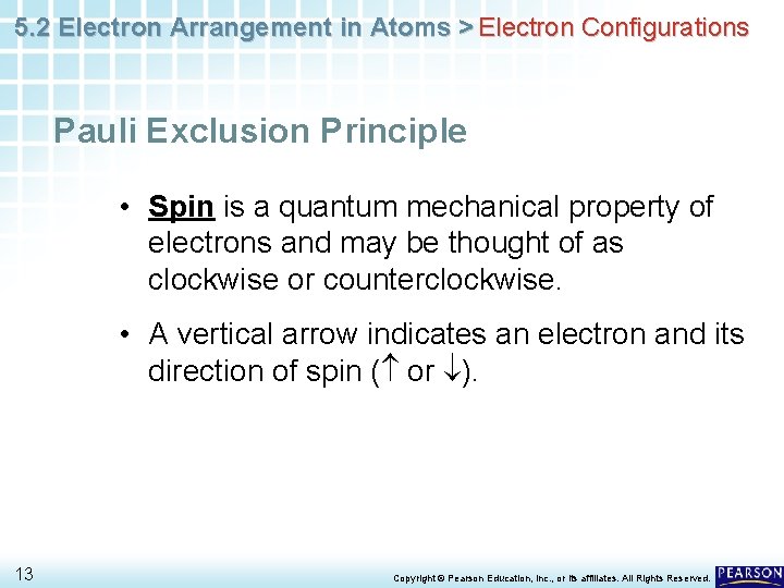 5. 2 Electron Arrangement in Atoms > Electron Configurations Pauli Exclusion Principle • Spin