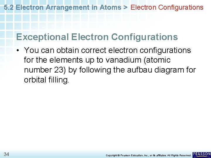 5. 2 Electron Arrangement in Atoms > Electron Configurations Exceptional Electron Configurations • You