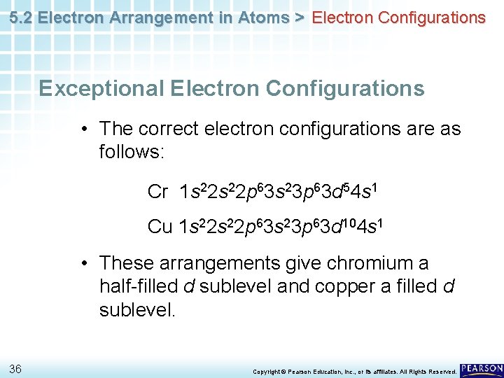 5. 2 Electron Arrangement in Atoms > Electron Configurations Exceptional Electron Configurations • The