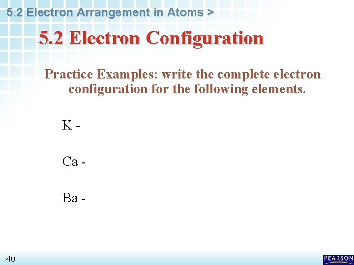 5. 2 Electron Arrangement in Atoms > 5. 2 Electron Configuration Practice Examples: write