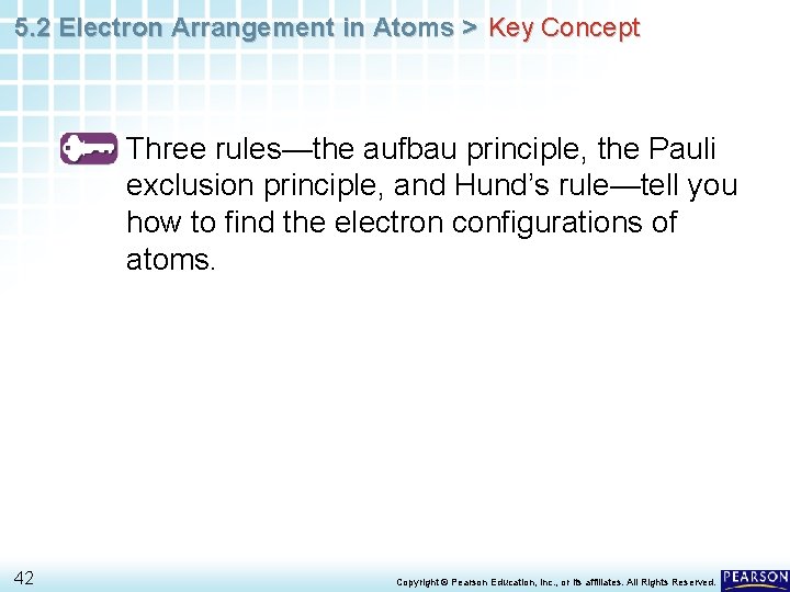 5. 2 Electron Arrangement in Atoms > Key Concept Three rules—the aufbau principle, the