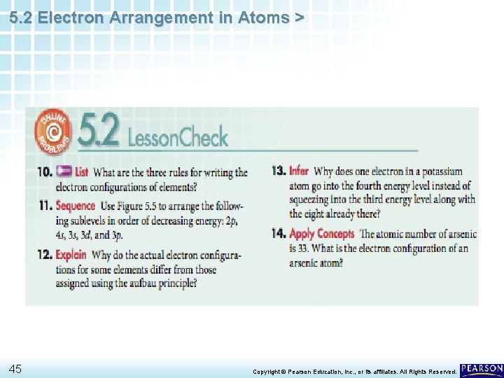 5. 2 Electron Arrangement in Atoms > 45 Copyright © Pearson Education, Inc. ,