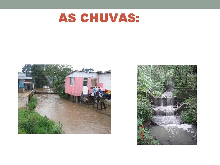 AS CHUVAS: 