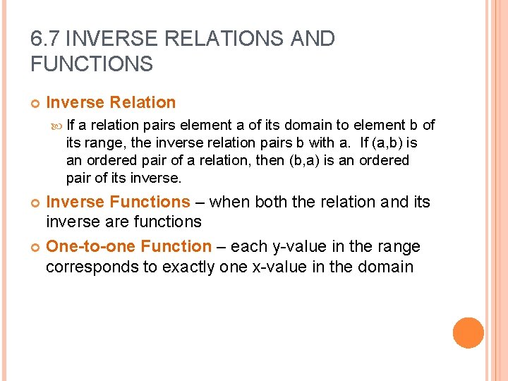 6. 7 INVERSE RELATIONS AND FUNCTIONS Inverse Relation If a relation pairs element a