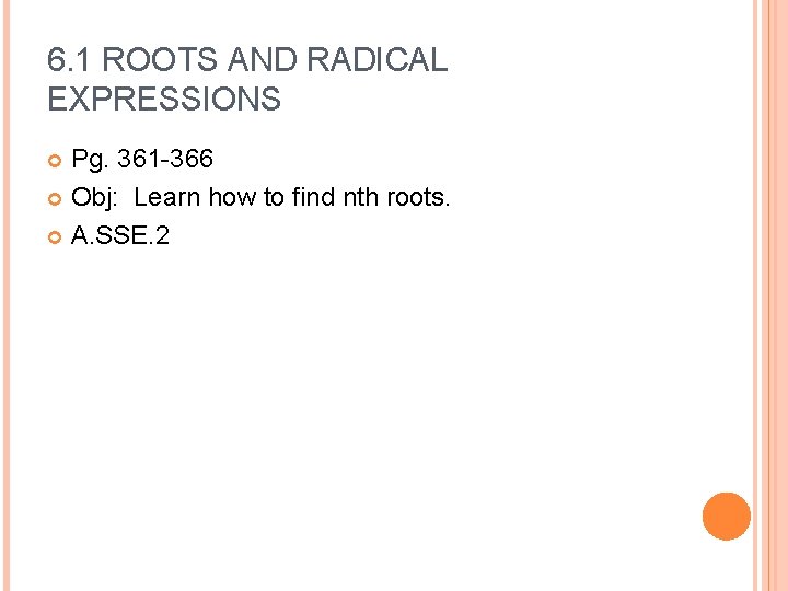 6. 1 ROOTS AND RADICAL EXPRESSIONS Pg. 361 -366 Obj: Learn how to find