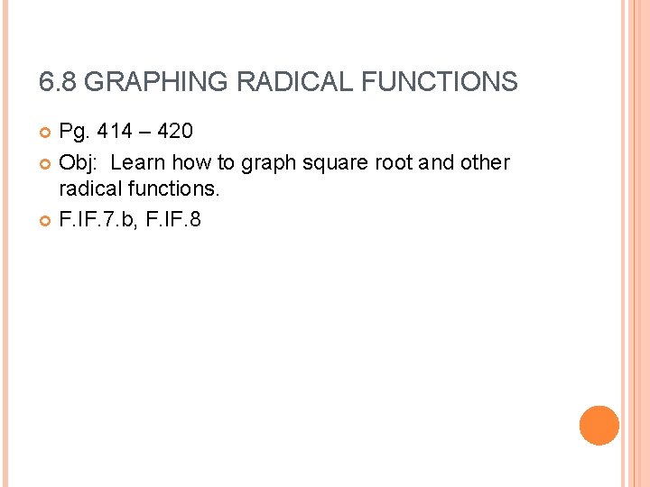 6. 8 GRAPHING RADICAL FUNCTIONS Pg. 414 – 420 Obj: Learn how to graph