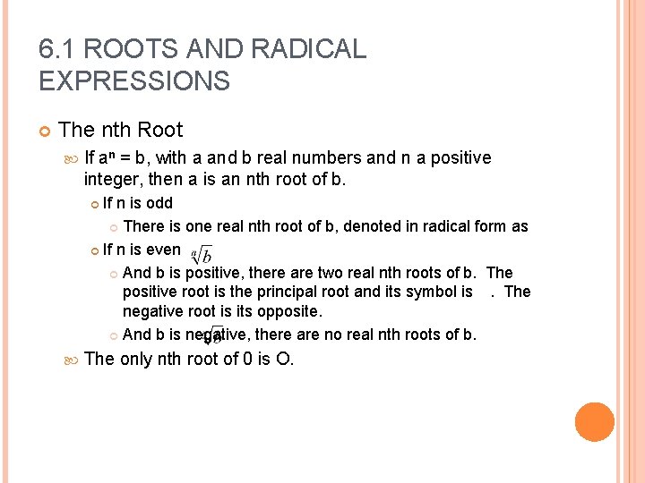 6. 1 ROOTS AND RADICAL EXPRESSIONS The nth Root If aⁿ = b, with